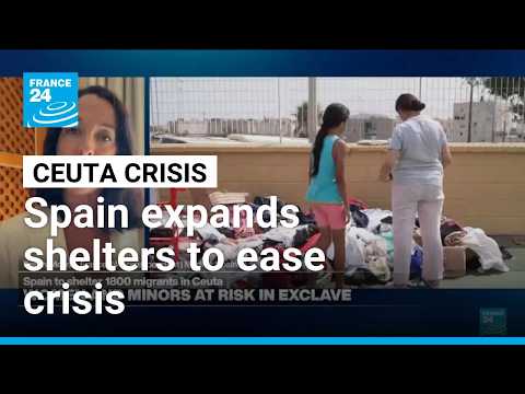 Spain expands Ceuta migrant shelters to ease crisis • FRANCE 24 English