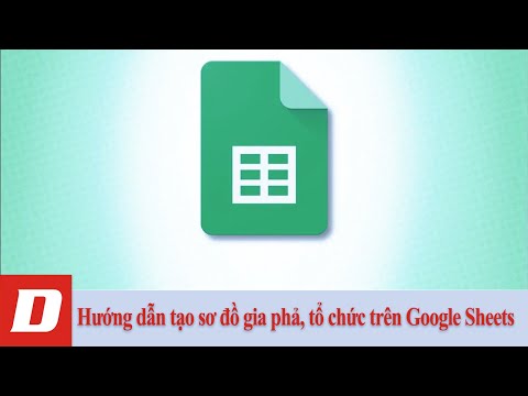 #1 Hướng dẫn tạo sơ đồ gia phả, tổ chức trên Google Sheets Mới Nhất