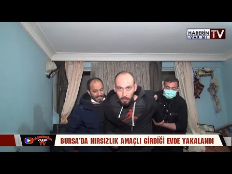 Bursa'da hırsızlık amaçlı girdiği evde yakalandı