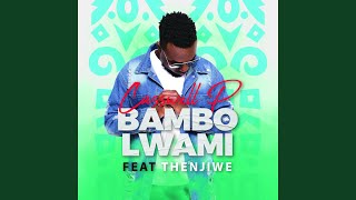 Bambo Lwami feat Thenjiwe
