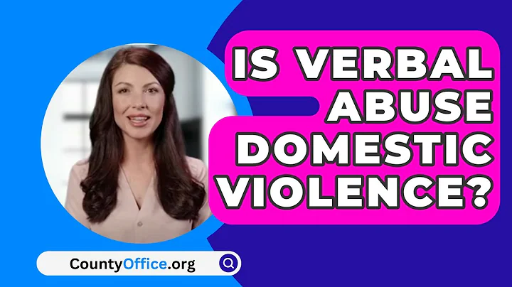 Is Verbal Abuse Domestic Violence? - CountyOffice.org