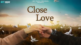 CLOSE LOVE ( OFFICIAL SONG ) | NARENDER YADAV | NEW HARYANVI SONG | SKY MUSIC RECORDS