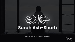 Surah Ash-Sharh Recitation 1080p | Muhammad Al Muqit | سورة الشرح