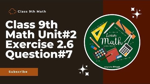 Class 9 Mathematics | Chapter 2 (Real and complex numbers) Exercise 2.6 Question# 7(i ,ii, iii).