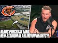 Chicago Bears Buy Land For New Stadium, Moving To Arlington Heights | Pat McAfee Reacts