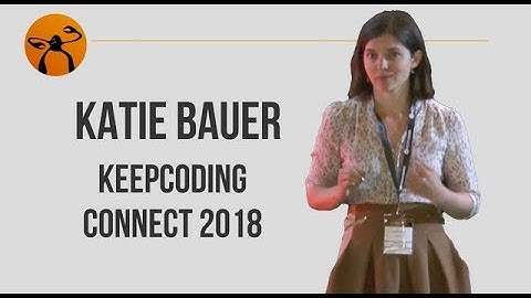 "Follow Your Curiosity" by Katie Bauer / KeepCoding Connect 2018