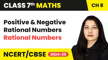 Positive and Negative Rational Numbers - Rational Numbers | Class 7 Maths Chapter 8 | CBSE 2024-25