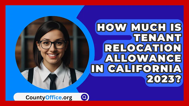 How Much Is Tenant Relocation Allowance In California 2023? - CountyOffice.org