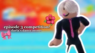 🌺episode 3’s competition🎀 || S1. Ep.3 1/2 || darla’s dance moms