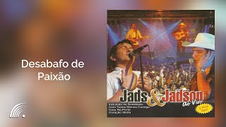 Jads & Jadson - Desabafo de Paixão - Ao Vivo - Oficial