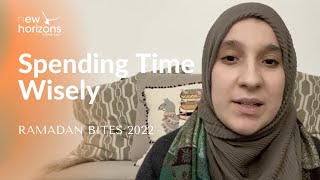 Spending Time Wisely | Amara Bhimani | Ramadan Bites 2022