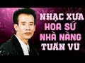 Nhạc Xưa Tuấn Vũ Hoa Sứ Nhà Nàng - Tuấn Vũ Chọn Lọc Hay Nhất