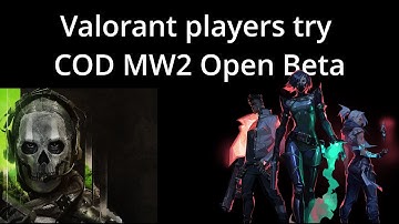 Valorant players try the COD MW2 Open Beta
