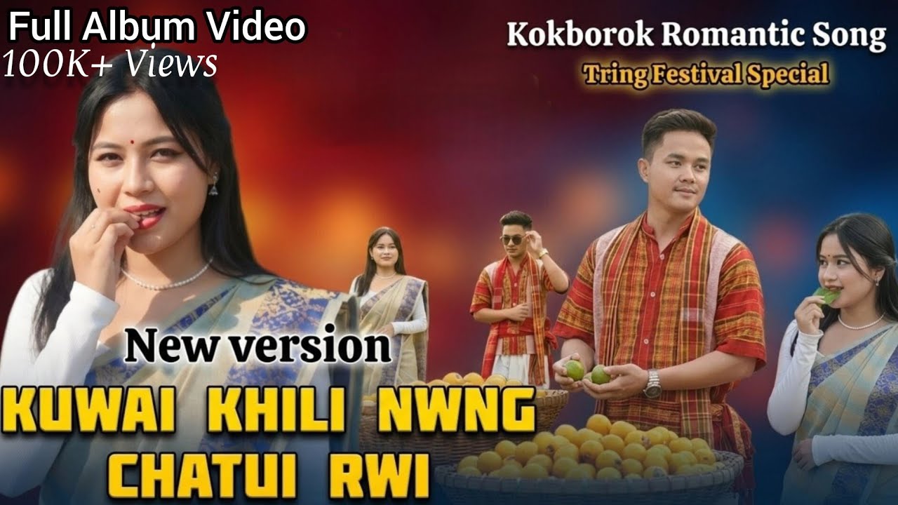 KUWAI KHILI NWNG CHATUI RWI (NEW VERSION)/MR.DEMO, ANKIT/TRING FESTIVAL SPECIAL KOKBOROK SONG.