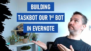Evernote for Task Management:  Part 2 - Building Our TaskBot