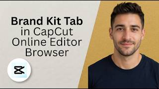 Brand Kit Tab in CapCut Online Editor Browser 2026  2 Min Guide