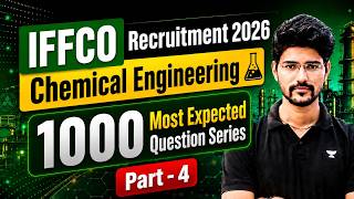 IFFCO Recruitment 2026 | Chemical Engineering | 1000 Most Expected Question Series | Part - 4
