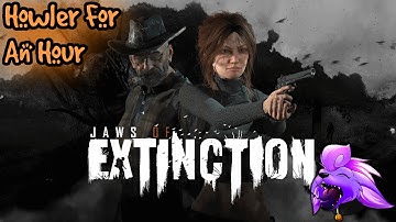 Howler for an Hour | Jaws Of Extinction - Yet Another Poorly-Optimized Unreal Engine Game