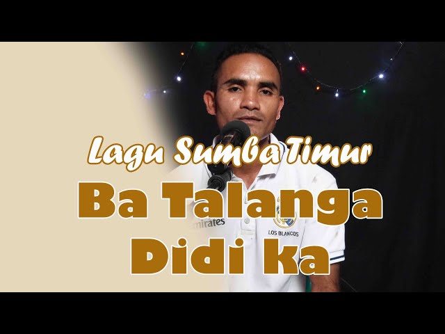 Lagu Bahasa Daerah Sumba Timur (Ba Talanga Didi Ka) class=