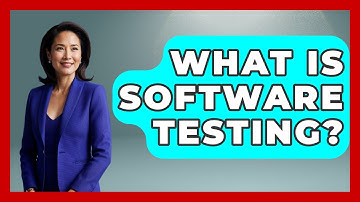 What Is Software Testing? - Learn As An Adult