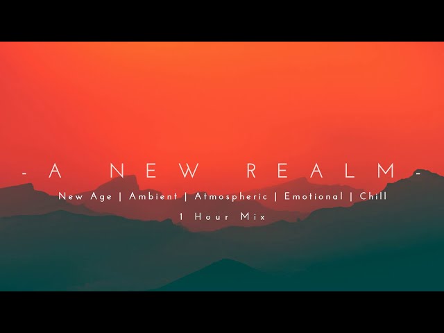 A New Realm | Beautiful | New Age Chill Music 2023 Mix #newagechillmusic2023 #chilloutmusic #chill class=