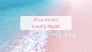 (1.4) geo: measure and classify angles