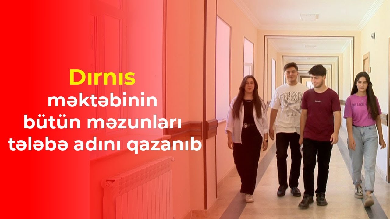 Dırnıs məktəbinin bütün məzunları tələbə adını qazanıb
