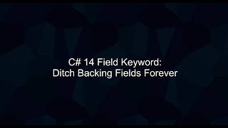 C# 14 Field Keyword: Ditch Backing Fields Forever