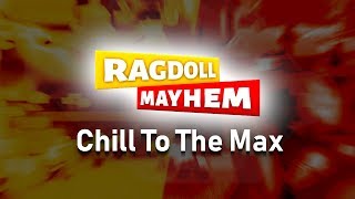 Ragdoll Mayhem Music: Chill To The Max