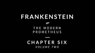 Frankenstein - Volume Two - Chapter Six [Audiobook]
