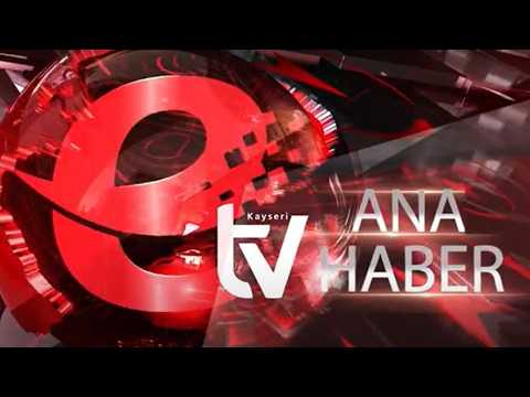 ANA HABER - ETVKAYSERİ - 08.08.2026