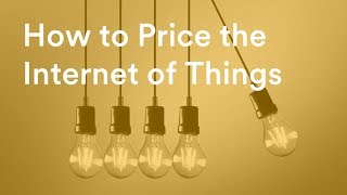 How To Price The Internet Of Things