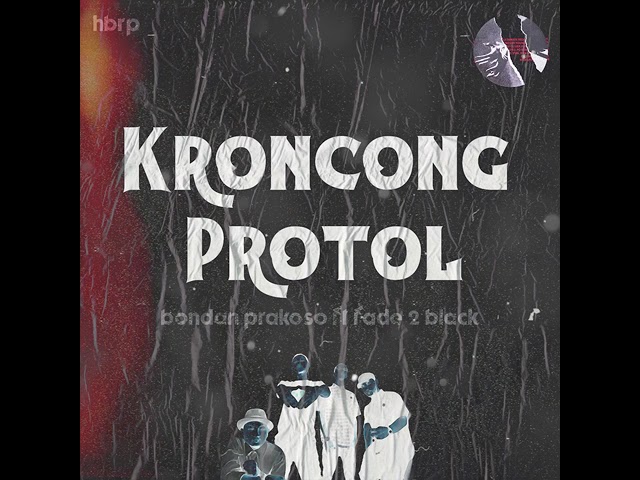 Bondan Prakoso ft. Fade2Black - Kroncong Protol (hbrp Remix) class=