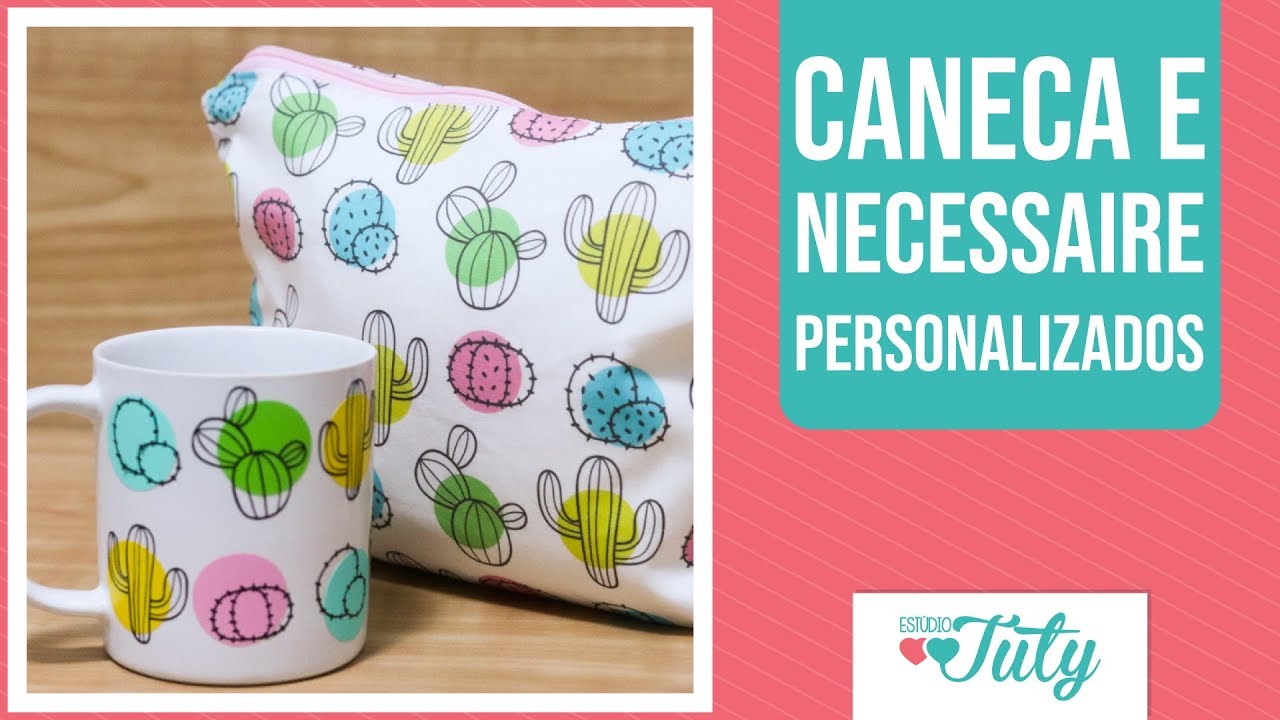 Como fazer caneca e necessaire personalizada?   |   Thiara Ney