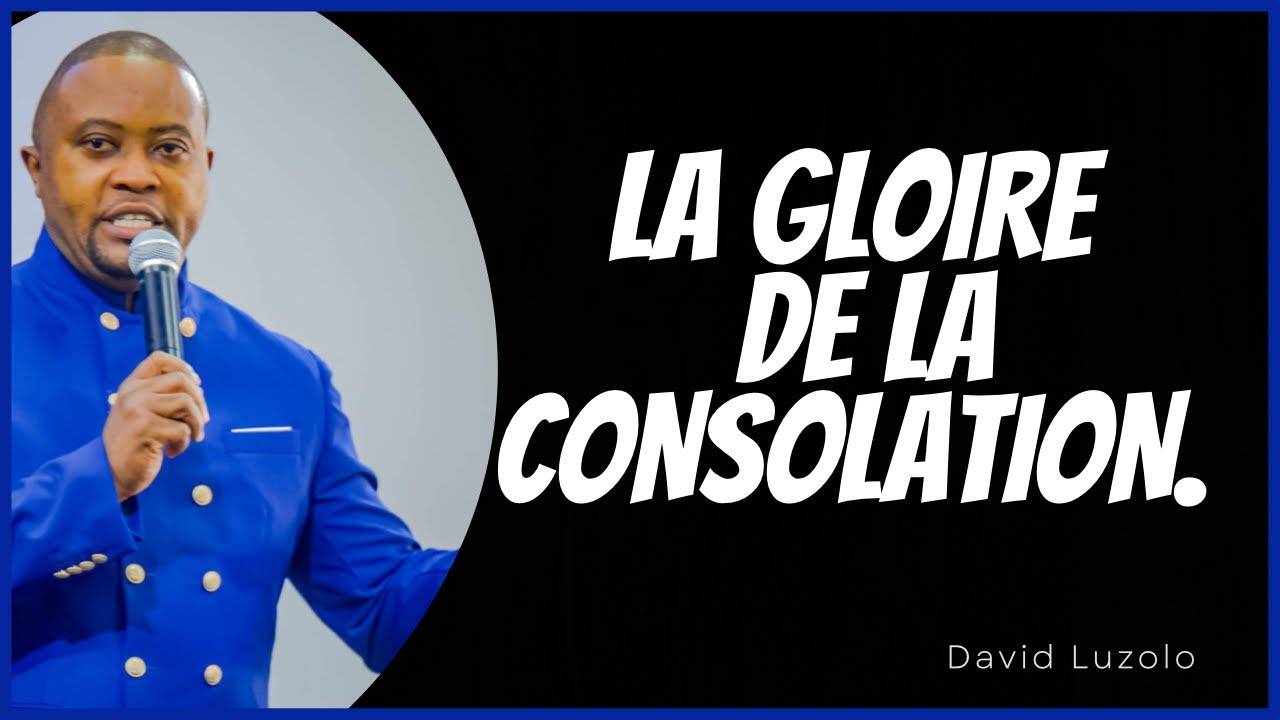 LA GLOIRE DE LA CONSOLATION.   Fr David Luzolo