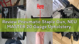 Review Pneumatic Staple Gun, NEU MASTER 20 Gauge Upholstery Stapler with 1500Pcs T50 1/4", 3/8", 5/8