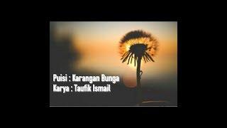 PUISI : KARANGAN BUNGA ( Karya : Taufik Ismail )