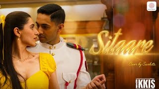 Sitaare Ikkis Arijit Singh Female Cover