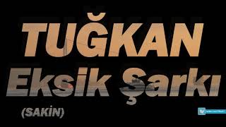 Tuğkan - Eksik Şarkı (Cover) Sakin