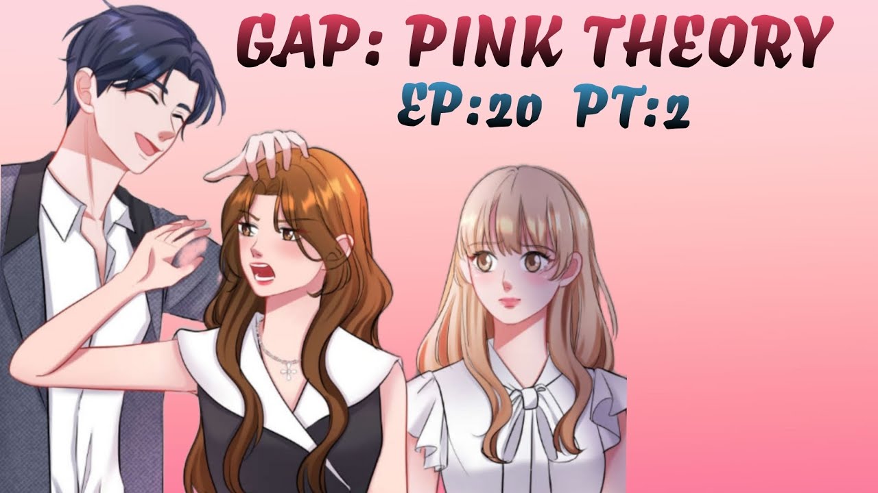 EP:20 | PT:2 | GAP: PINK THEORY - YouTube