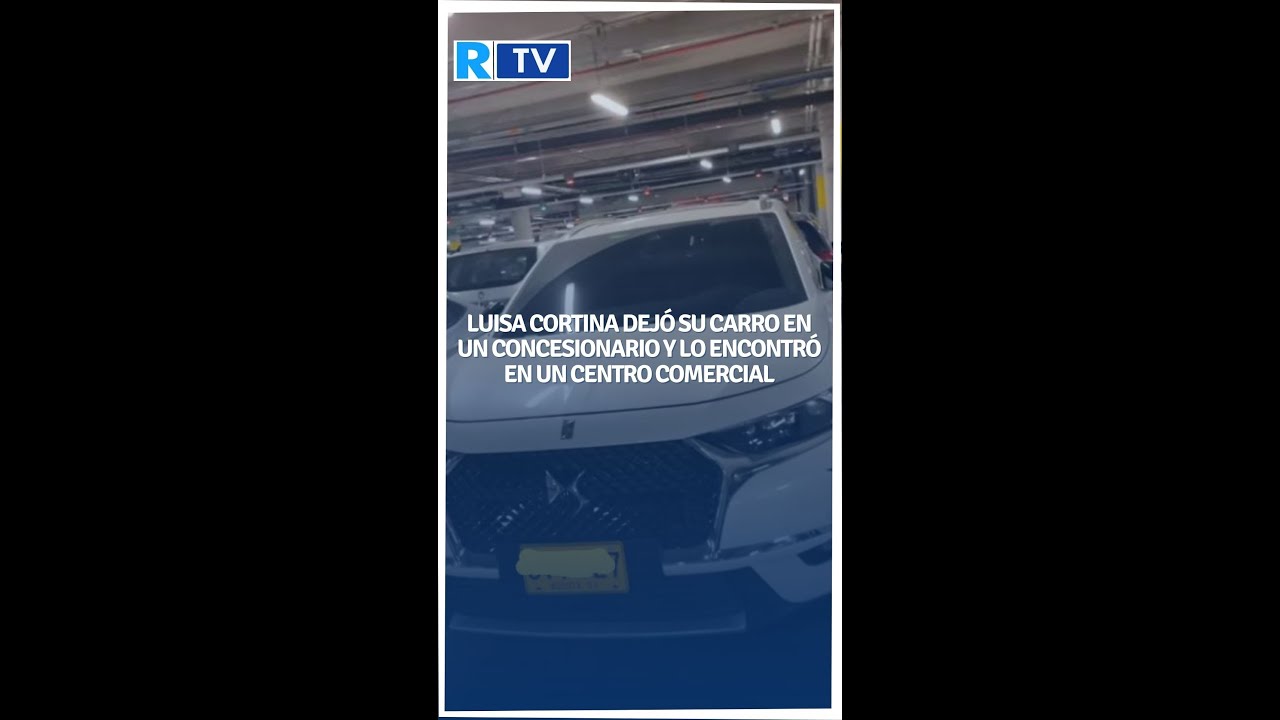 La modelo Luisa Cortina dejó su carro en un concesionario y lo encontró en un centro comercial