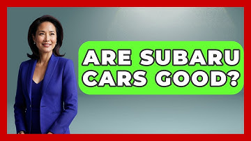 Are Subaru Cars Good? - Car Performance Pros