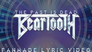 BEARTOOTH - THE PAST IS DEAD (FANMADE LYRIC VIDEO)