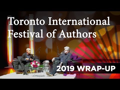 The 2019 Toronto International Festival of Authors: Wrap-up