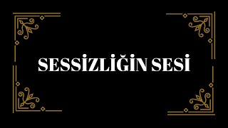 Sessizliğin Sesini Dinleyin 2021 Yeni Versiyon