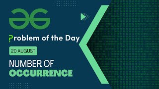 Number of occurrence | 20 August POTD | Geeks for Geeks Problem of the Day