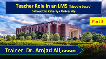 Teacher Role in an LMS (Moodle based), Part 3