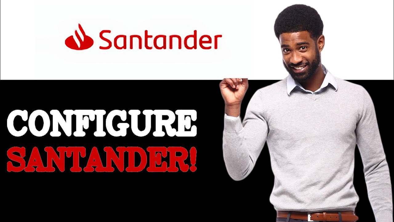 How To Configure Santander Mobile App (2025)