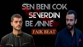 SEN BENİ COK SEVERDİN ANNE (DUYGUSAL BEAT)