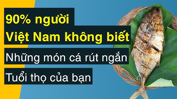 4 loại cá TỆ NHẤT tuyệt đối không nên ăn và 4 loại cá NHẤT ĐỊNH phải bổ sung